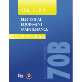 Stallcup's Electrical Equipment Maintenance NFPA70B-2018 Edition