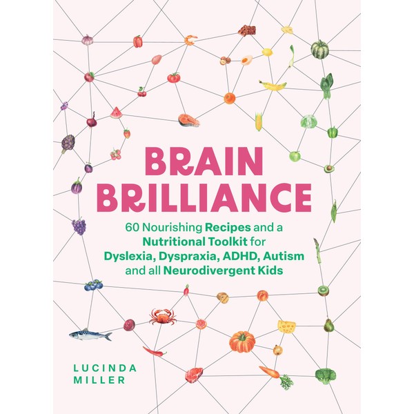 Brain Brilliance: 60 Nourishing Recipes And A Nutritional Toolkit For