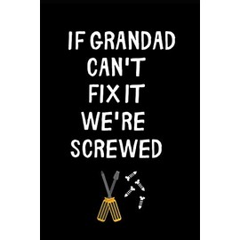 If Grandad Can't Fix It We're Screwed: Small / journal / notebook. Funny Gift for Grandad, Father's Day, Christmas, Birthday, Grandpa