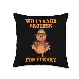 Thanksgiving Day Boys Funny Will Trade Brother For Turkey Throw Pillow