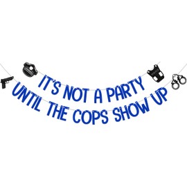 It's Not A Party Until The Cops Show Up Banner, Police Academy Graduation Decorations, Police Retirement Party Decorations, Police Birthday Decor Supplies Blue & Black Double-Sided