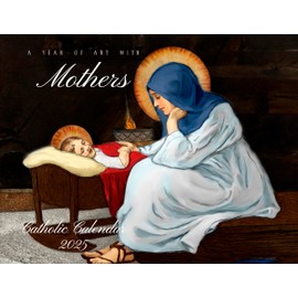 Catholic Liturgical Calendar 2025: Motherhood