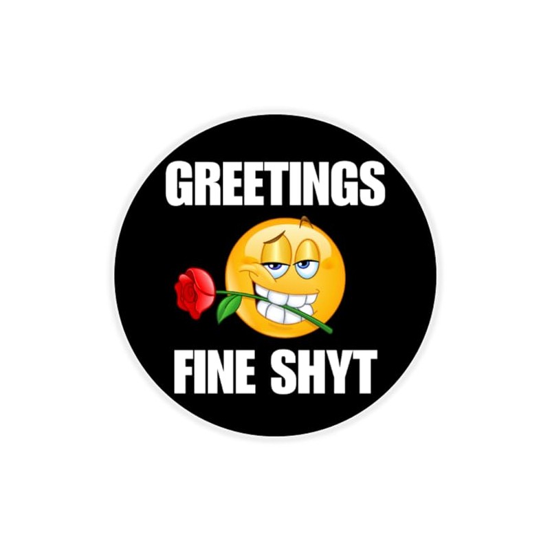 Greetings Fine Shyt - Circle Sticker Decal 3 Inch -