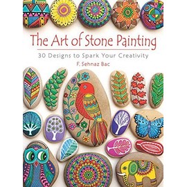 The Art of Stone Painting: 30 Designs to Spark Your Creativity