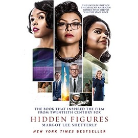 Hidden Figures: The Untold Story of the African American Women Who Helped Win the Space Race [Film Tie-In Edition]