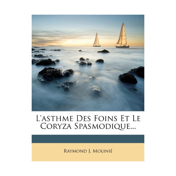 L'asthme Des Foins Et Le Coryza Spasmodique... (French Edition)