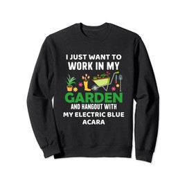 My Electric Blue Acara Gardener Pet Lover Gardening Plants Sweatshirt