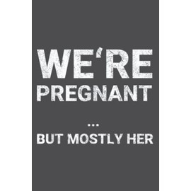 We Are Pregnant But Mostly Her Funny Pregnancy Announcement: Study Notebook, 6 x 9 inches, 120 pages