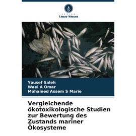 Vergleichende ökotoxikologische Studien zur Bewertung des Zustands mariner Ökosysteme