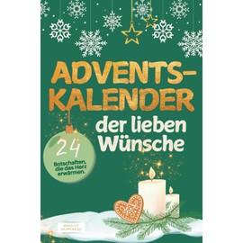 Adventskalender der lieben Wünsche: 24 Botschaften, die das Herz erwärmen I Ein liebevolles Geschenk voller Aufmerksamkeit und Wertschätzung