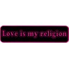 Love is My Religion - Small Bumper Sticker or Laptop