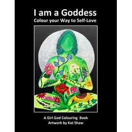 I am a Goddess: Colour your Way to Self-Love