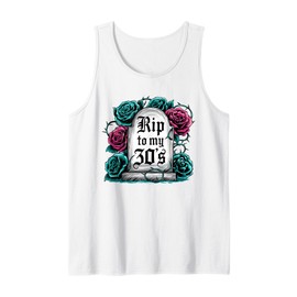 RIP to My 30's Funny Gothic Floral Tombstone Birthday Design Tank Top
