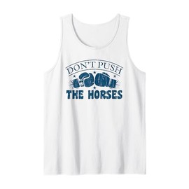 Don't Push The Horses Funny Humor Trust Boxing Quote Tank Top