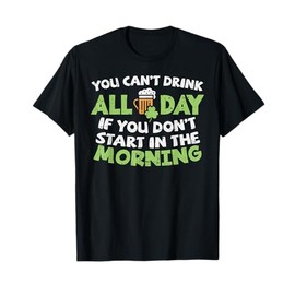 You Cant Drink All Day St Patricks Day Funny Irish Drinking T-Shirt