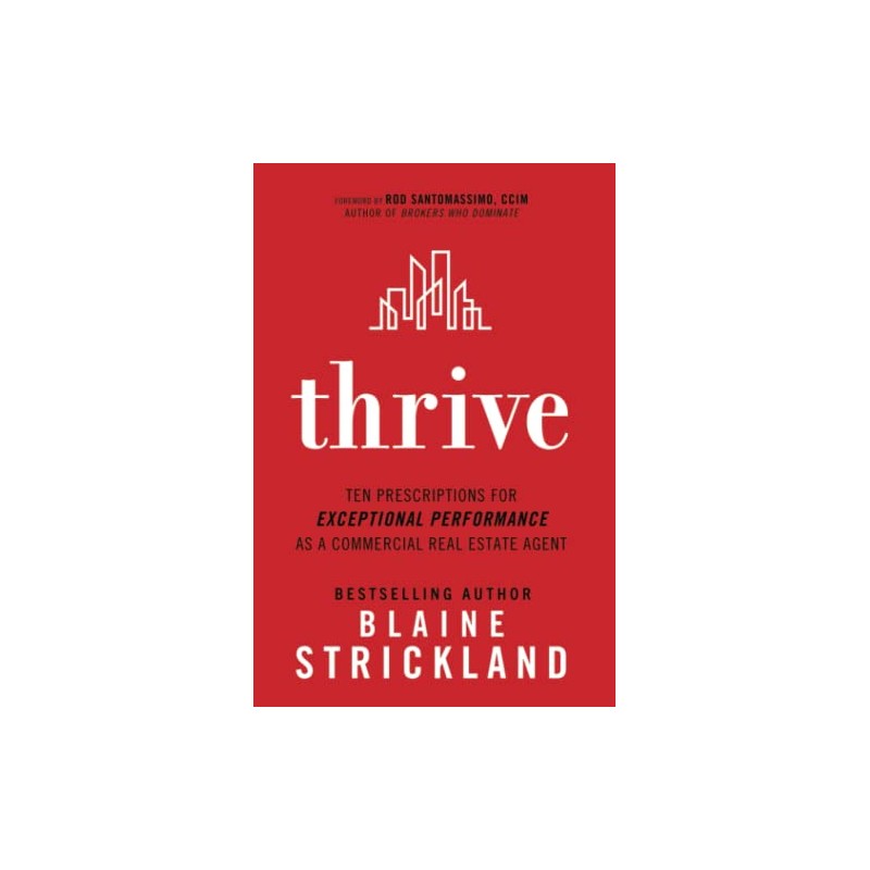 Thrive: Ten Prescriptions for Exceptional Performance as a Commercial Real
