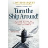Turn The Ship Around!: A True Story of Turning Followers