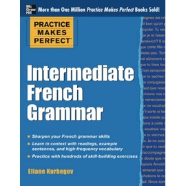 Practice Makes Perfect: Intermediate French Grammar: With 145 Exercises (Practice Makes Perfect Series)