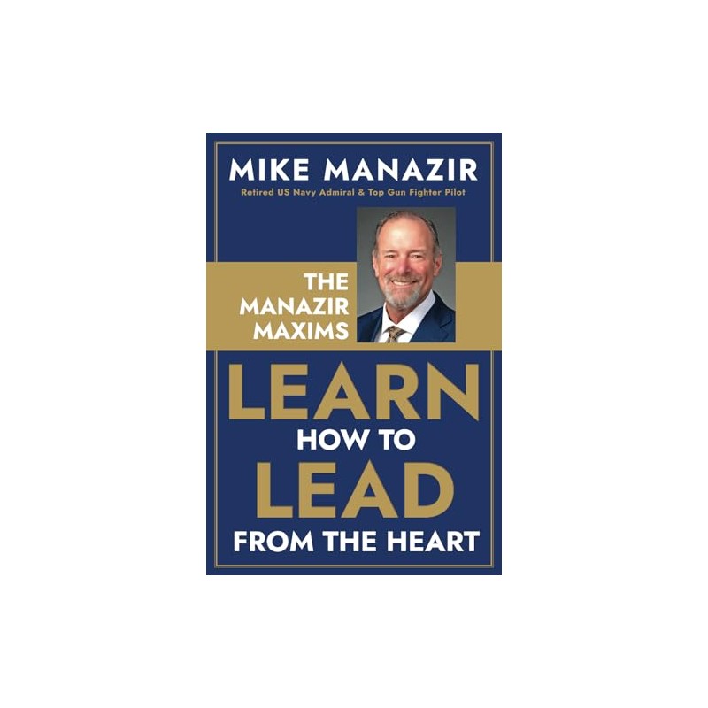The Manazir Maxims: Learn How to Lead from the Heart