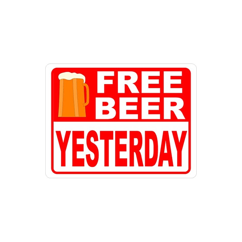 Free Beer Yesterday Sign. 18x24 Metal.