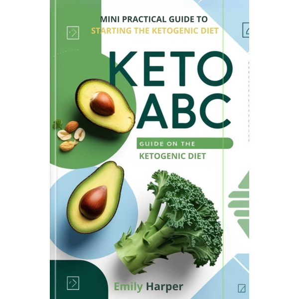 Keto ABC: Practical Guide to Starting the Ketogenic Diet