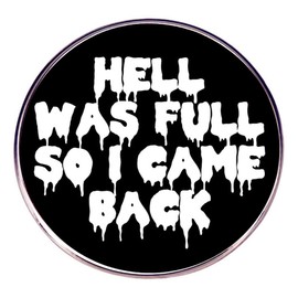 maiyixiang Hell Is Full So I Came Back Humorous Enamel Pin Funny Words Lapel Pin Gothic Button Pin Horror Gift for Friend Kids Jackets Hat Clothing Decoration