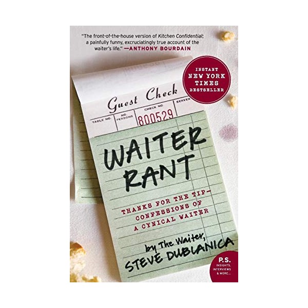 Waiter Rant: Thanks for the Tip--Confessions of a Cynical Waiter