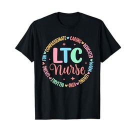 LTC Nurse Long Term Care Nurse Nursing T-Shirt