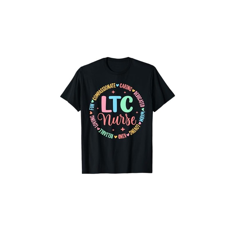 LTC Nurse Long Term Care Nurse Nursing T-Shirt