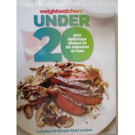 Weight Watchers Under 20 : 200 Delilcious Dishes in 20 Minutes or Less