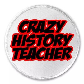 Unbranded Crazy History Teacher - 3" Circle Sew / Iron On Patch Funny Joke Humor Gift