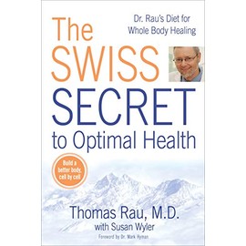 The Swiss Secret to Optimal Health: Dr. Rau's Diet for Whole Body Healing
