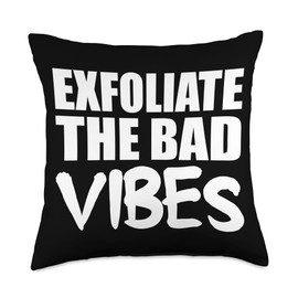 Exfoliate Bad Vibes Skin Routine Exfoliate Bad Vibes Skin Care Specialist Throw Pillow, 18x18, Multicolor