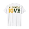 All You Need Is 10ve Love (on back) T-Shirt