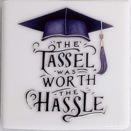 Fine Bone China Fridge Magnet (53 x 53 mm) (Graduation - The Tassel was worth the Hassle)