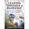 Leading Through a Pandemic: The Inside Story of Humanity, Innovation,