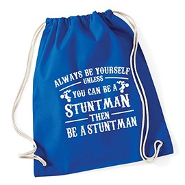 Hippowarehouse Always be yourself unless you can be a stuntman then be a stuntman Drawstring Cotton School Gym Kid Bag Sack 37cm x 46cm, 12 litres