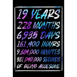 19 Years Of Being Awesome: The Perfect Birthday Notebook Gift for 19 Year Old Boys and Girls. An Artistic Blank Lined Journal to Capture their Ideas and Keep them Safe for Years to Come