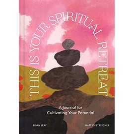This Is Your Spiritual Retreat: A Journal for Cultivating Your Potential