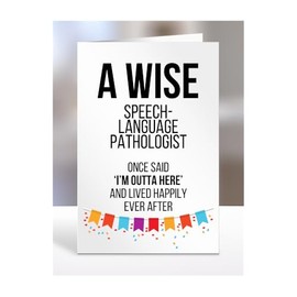 Funny Leaving Card Present for Speech-Language Pathologist, Gifts for Men, Women, Friend, Boss, Colleague, A Wise said I'm Outta of here, I am out, A5-121a_295