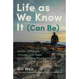 Life as We Know It (Can Be): Stories of People, Climate, and Hope in a Changing World