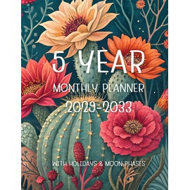5 year monthly planner 2029 -2033: Floral Five Year Calendar Schedule Agenda and Organizer January 2029 to December 2033 with holidays and moon phases Cactus lover