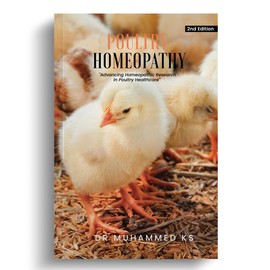 Poultry Homeopathy: Advancing Homeopathic Research in Poultry Healthcare - 2nd Edition