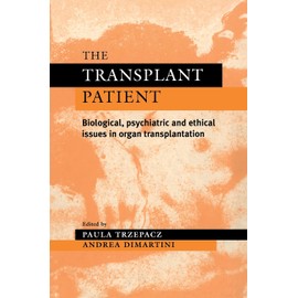 The Transplant Patient: Biological, Psychiatric and Ethical Issues in Organ Transplantation