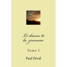 Le Drame De La Jeunesse: Tome I