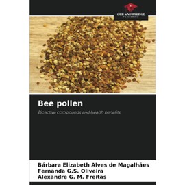 Bee pollen: Bioactive compounds and health benefits