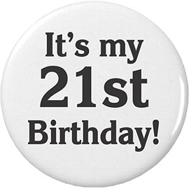 It's my 21st Birthday! 2.25” Large Button Pin Twenty One First Black & White