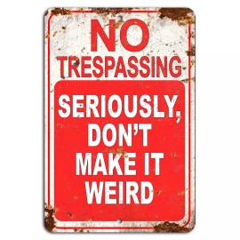 4yougifts No Trespassing Seriously Don’t Make It Weird Rustic Funny Sign for Property