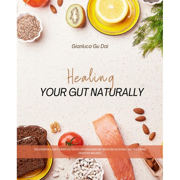 Healing Your Gut Naturally: The Essential Low FODMAP Diet Book