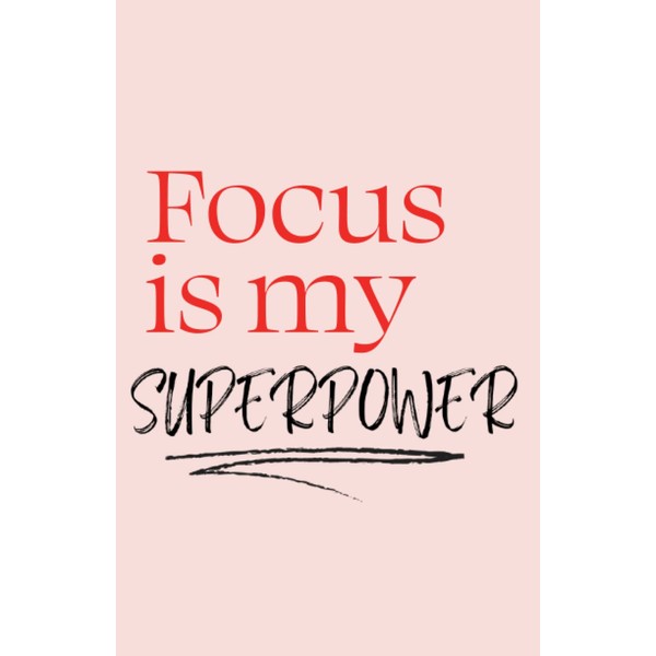 Focus is my superpower (Time Blocking Journal)